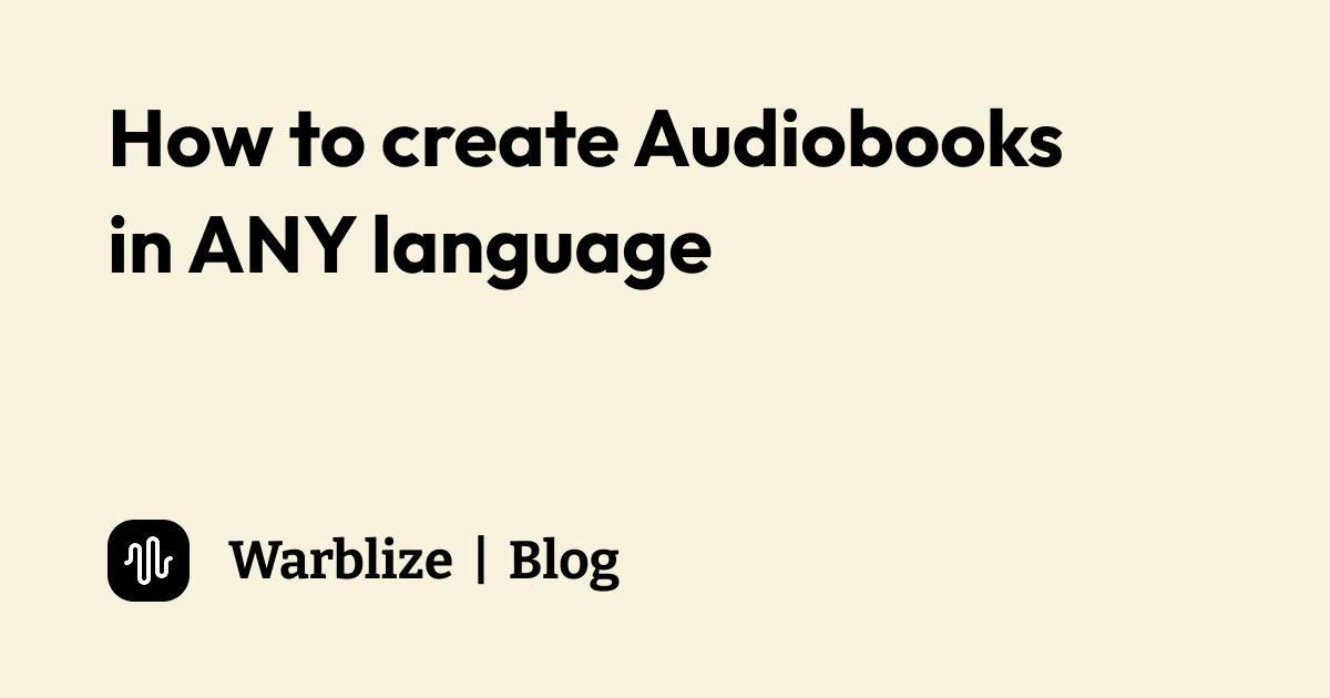 How to Create an Audiobook in Any Language